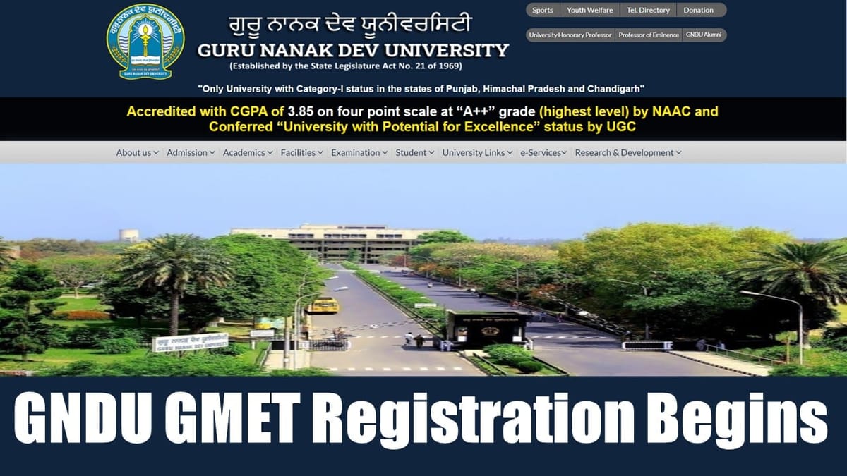 GNDU GMET 2024: GNDU GMET Registration Process Begins Today; Check Exam Date and Application Process