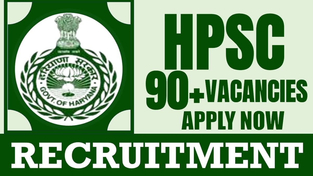 HPSC Recruitment 2024: Notification Out for 90+ Vacancies, Check Posts, Age Limit, Qualification and Other Vital Details