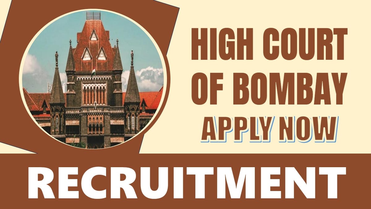 High Court of Bombay Recruitment 2024: New Opportunity Out, Check Post, Salary, Age, Qualification and How to Apply