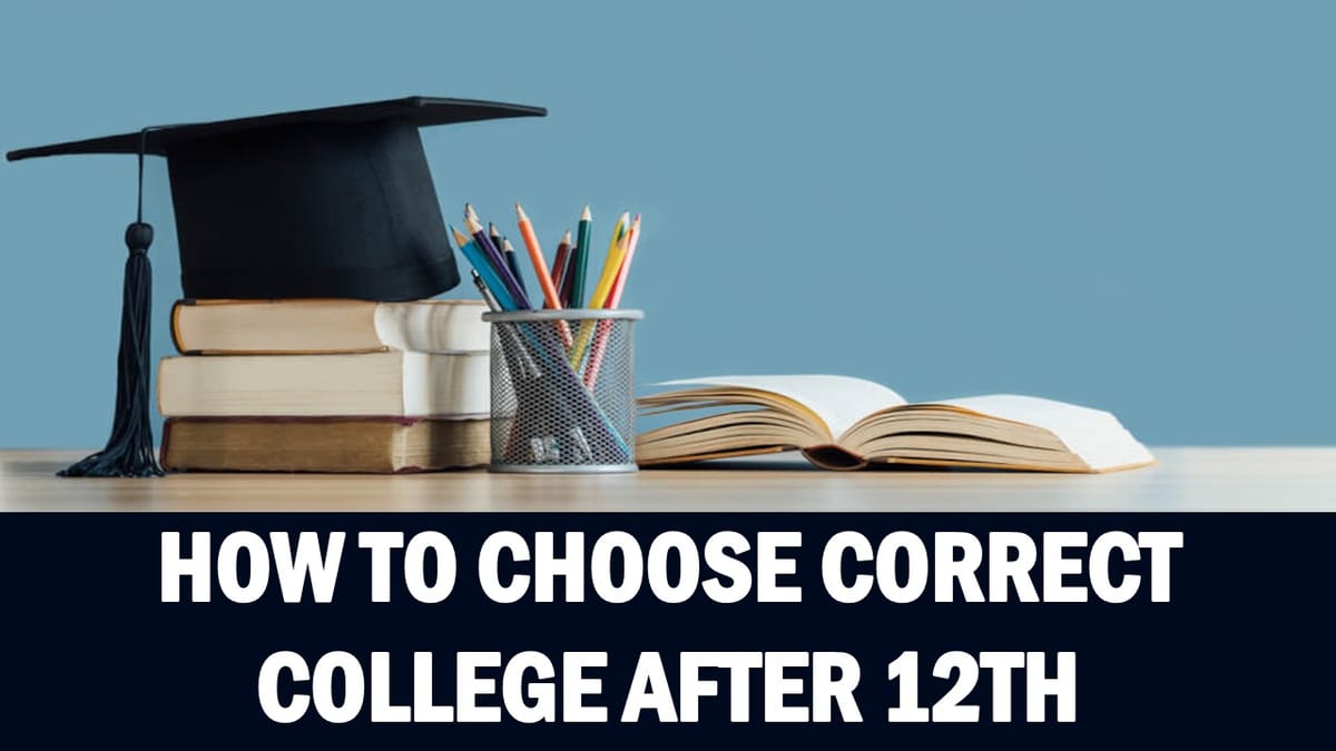 How to Choose Correct College after Class 12th: How to Choose Best College after Class 12th