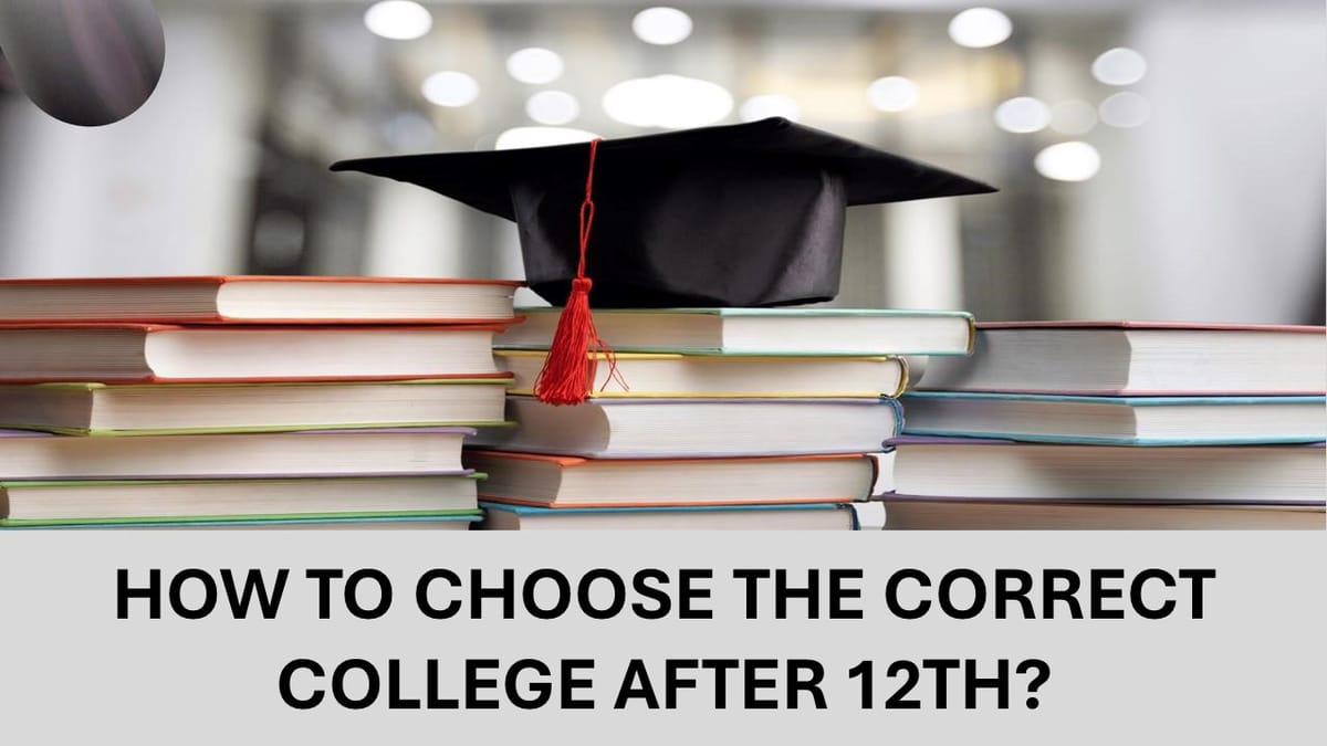 How to Choose the Right College After Class 12th?