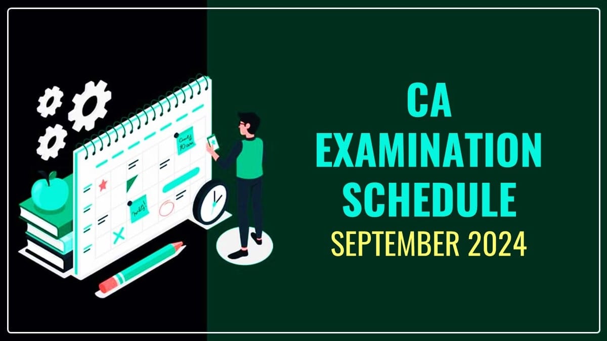ICAI announces Schedule of CA Examination in September 2024; Check the Schedule