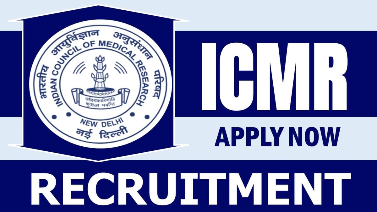 ICMR Recruitment 2024: Monthly Salary Up to 70000, Check Post, Tenure, Qualification, Age and Interview Details