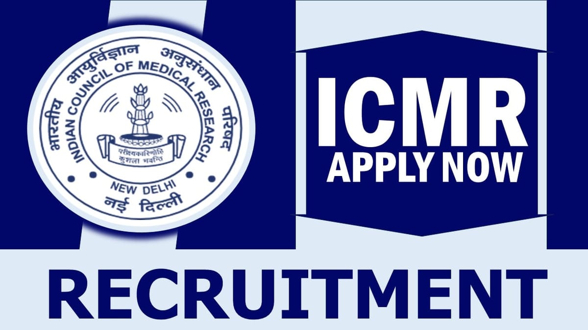 ICMR Recruitment 2024: New Opportunity Out, Check Post, Age Limit, Essential Qualification, Salary and How to Apply