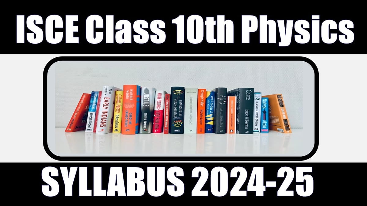 ICSE Board Class 10th Physics Syllabus 2024-25: Download ICSE Board Class 10th Physics Syllabus 2024-25