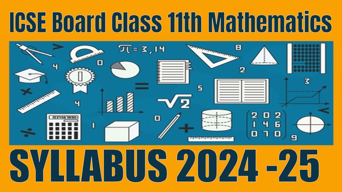 ICSE Mathematics Class 11th Syllabus 2024-25: Updated Maths Syllabus for Session 2024-25; Download the PDF