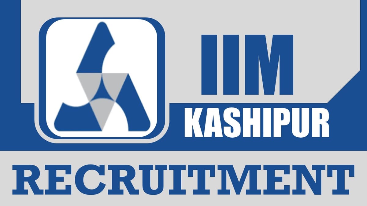 IIM Kashipur Recruitment 2024: Check Post, Age Limit, Qualification, Stipend and Other Vital Details