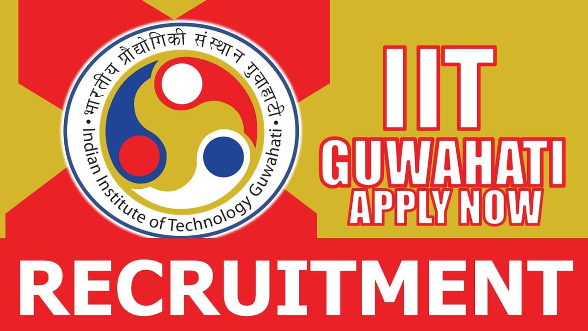 IIT Guwahati Recruitment 2024: New Notificaation Out, Check Post, Age Limit, Vacancies, Qualifications, Salary and Other Vital Details