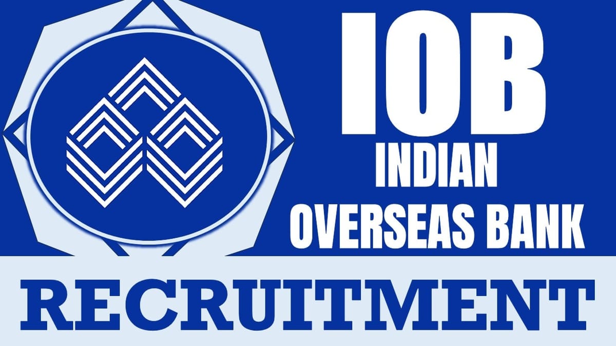 Indian Overseas Bank Recruitment 2024: Check Post, Age Limit, Qualification, Salary and Procedure to Apply