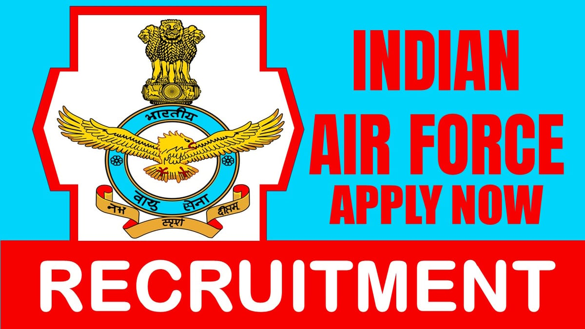 Indian Air Force Recruitment 2024: New Vacancies Notification Out, Check Posts, Age, Salary, and Process to Apply