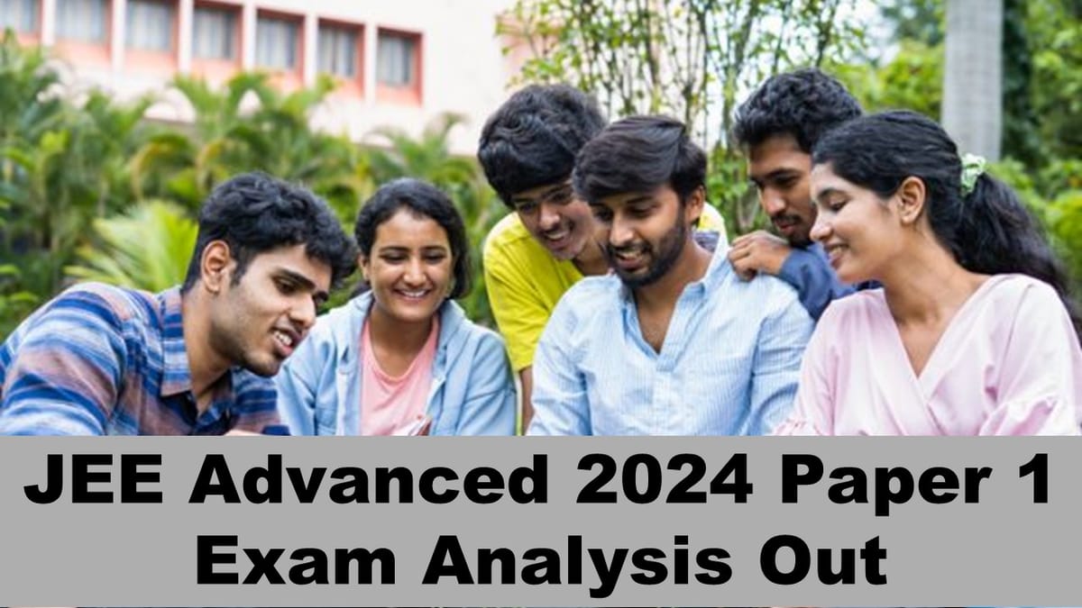 JEE Advanced 2024 JEE Advanced 2024 Exam Analysis Out for Paper 1