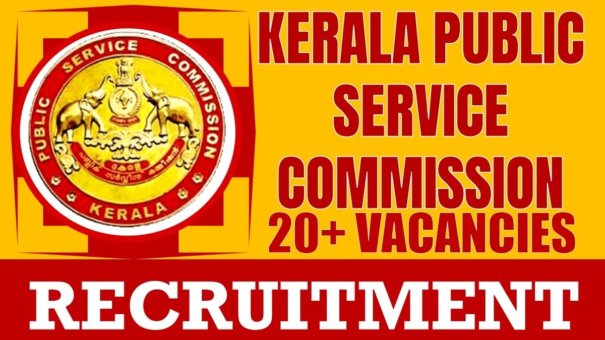 Kerala Public Service Commission Recruitment 2024: Notification Out for 20+ Vacancies, Check Post, Salary and Other Information