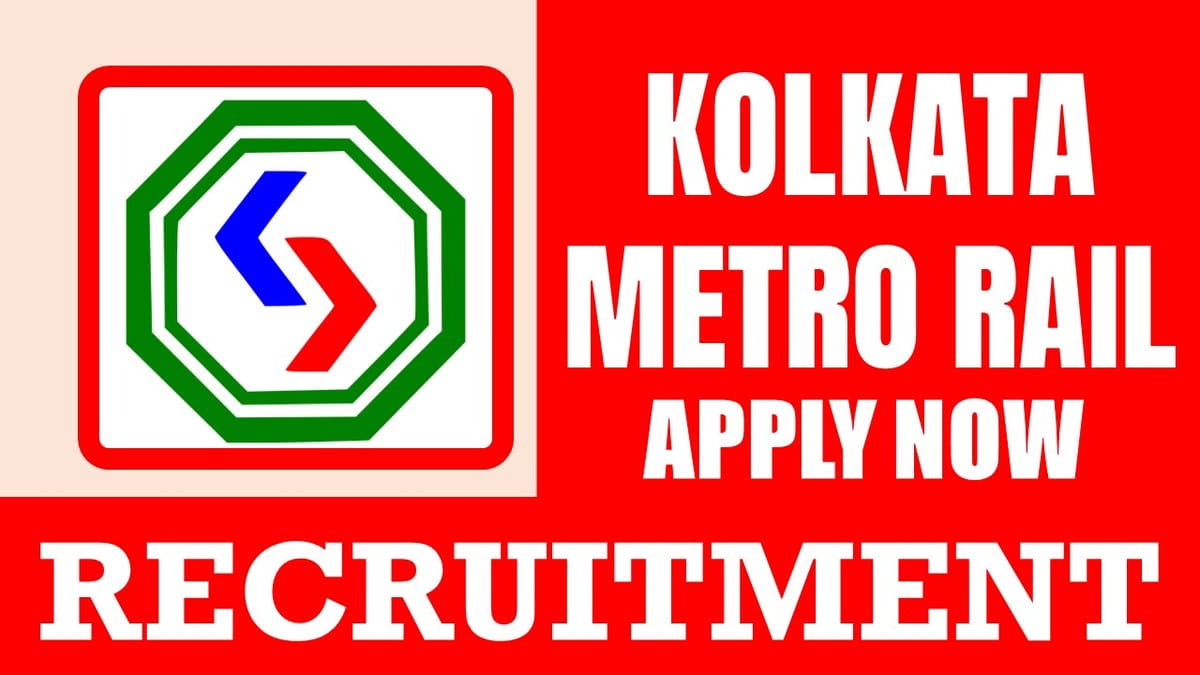 Kolkata Metro Rail Corporation Recruitment 2024: Check Post, Eligibility, Salary and Other Important Details