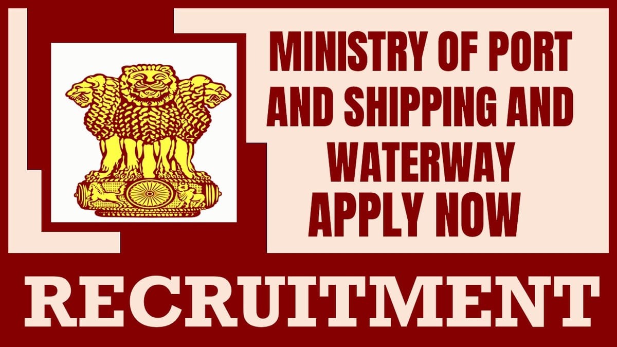 Ministry of Ports, Shipping and Waterways Recruitment 2024: Check Post, Eligibility, Tenure and How to Apply