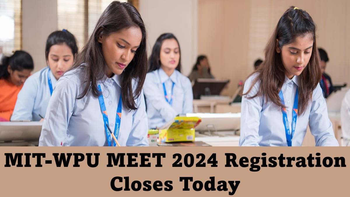 MIT-WPU MEET 2024: MIT-WPU MEET 2024 Last Date of Registration, and Other Relevant Dates