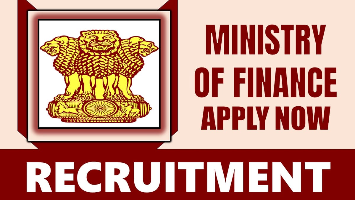 Ministry of Finance Recruitment 2024: Check Post, Vacancies, Age Limit, Qualification, Salary, Qualification and Other Vital Details