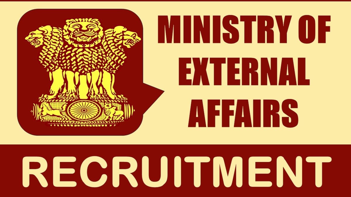 Ministry of External Affairs Recruitment 2024: Check Post, Qualification, Salary and How to Apply
