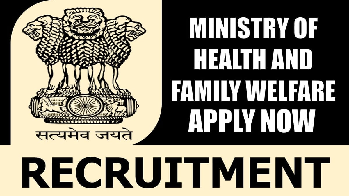 Ministry of Health and Family Welfare Recruitment 2024: Check Post, Salary, Age, Qualification and How to Apply