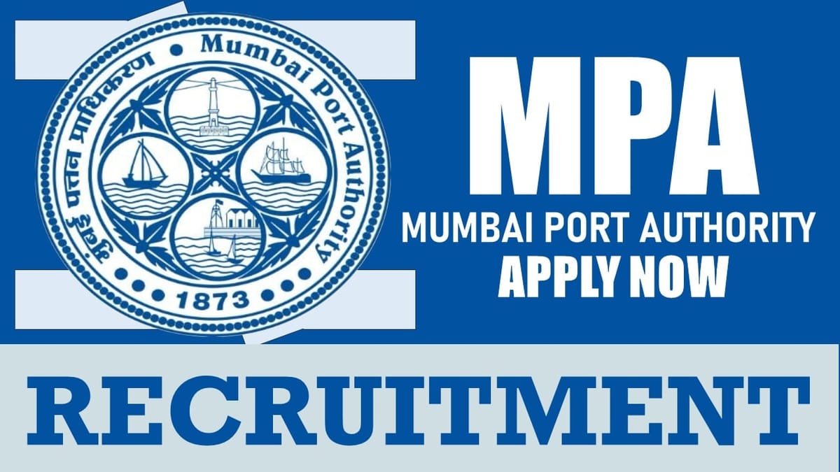 Mumbai Port Authority Recruitment 2024: Monthly Salary Up to 220000, Check Post, Qualification, Age Limit and Other Details