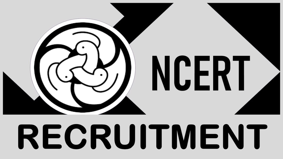 NCERT Recruitment 2024: Check Post, Qualification, Selection Procedure and How to Apply