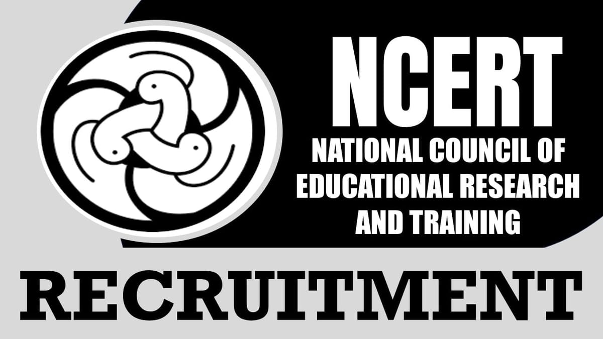 NCERT Recruitment 2024: New Application Out, Check Post, Salary, Age, Qualification and Other Vital Details