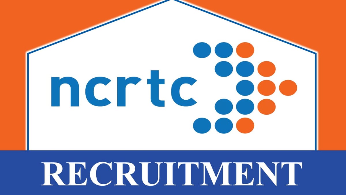 NCRTC Recruitment 2024: Monthly Salary Up to 39117, Check Post, Age, Qualification and Other Vital Details