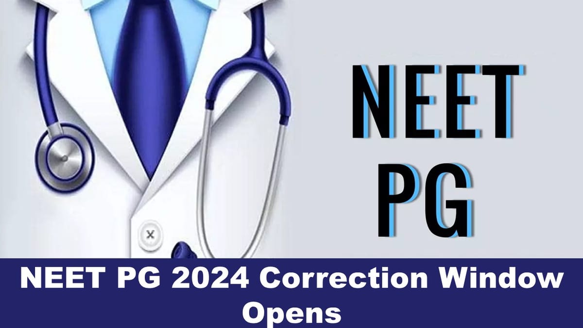 NEET PG 2024: NBEMS Opens Correction Window for NEET PG at nbe.edu.in; Check the Steps