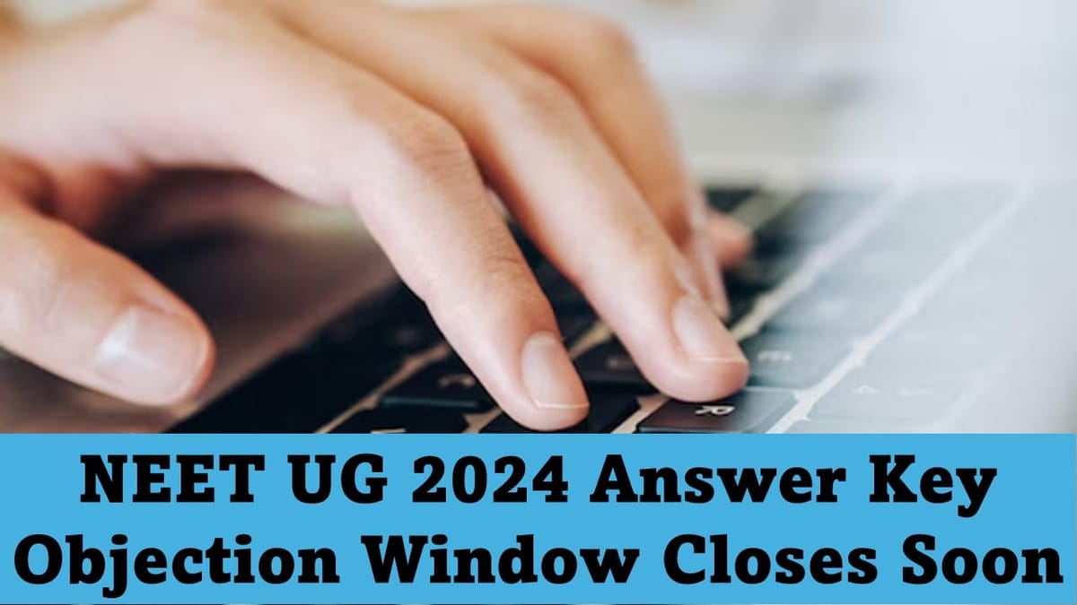 NEET UG 2024: NTA NEET UG 2024 Answer Key Objection Window Closes Tomorrow; Check Steps to Raise Objection
