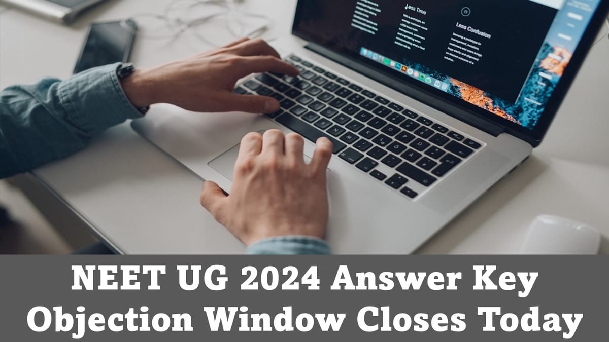 NEET UG 2024 Live Updates: NEET UG 2024 Answer Key Out; Objection Window Closes Today