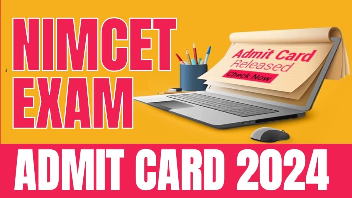 NIMCET Admit Card 2024 (OUT): Admit Card Released at nimcet.admissions.nic.in; Check How to Download 