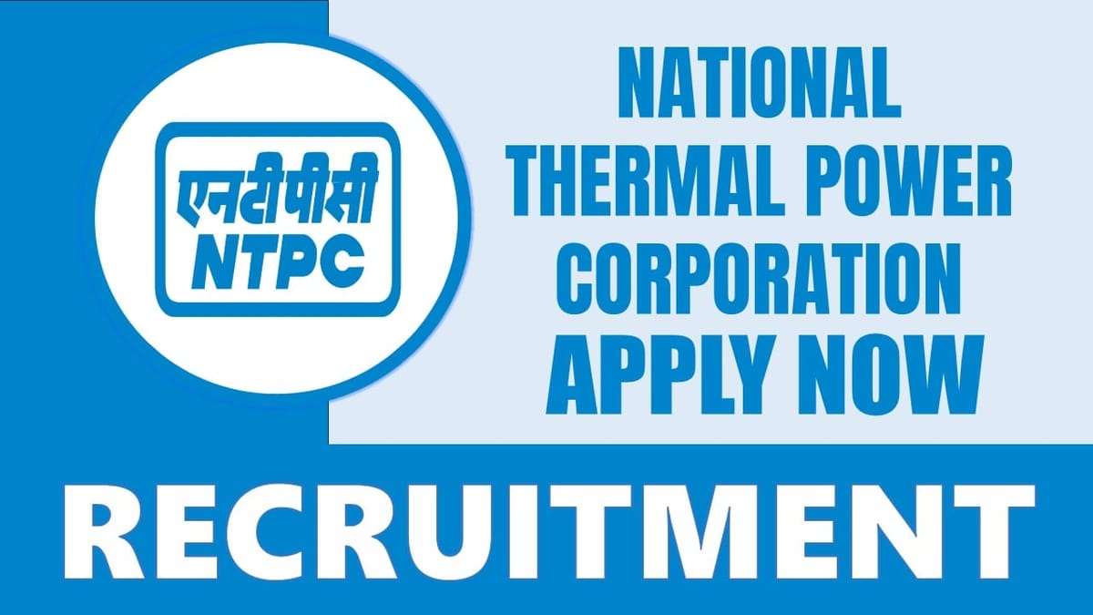 National Thermal Power Corporation Recruitment 2024: Check Post, Age Limit, Tenure, Qualification and Other Vital Details