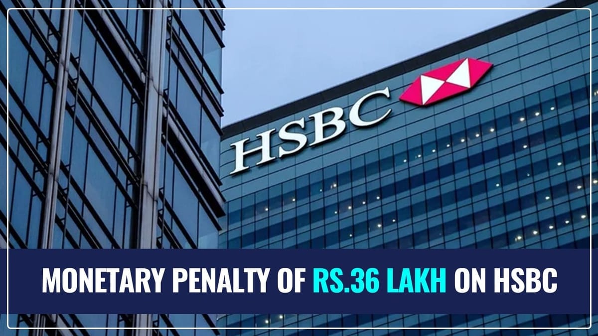 RBI imposed Monetary Penalty of Rs.36 Lakh on HSBC Limited; Know Why?