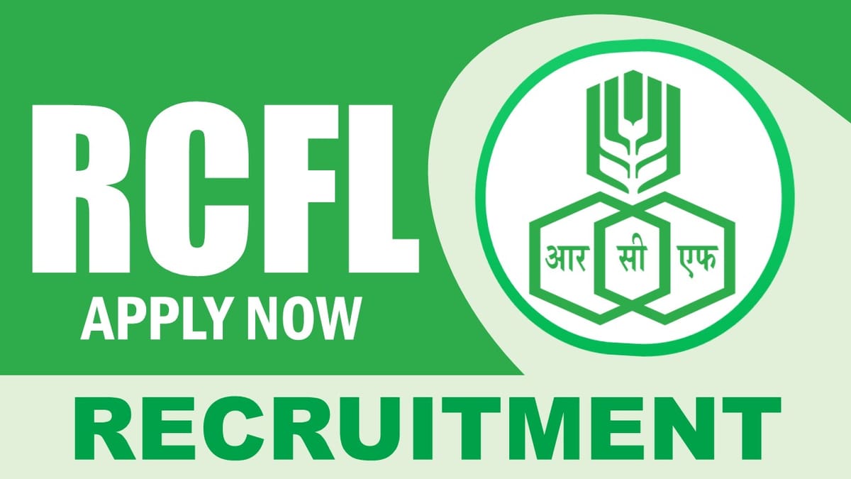 RCFL Recruitment 2024: Check Post, Vacancies, Age Limit, Salary, Qualification, Tenure and Other Vital Details