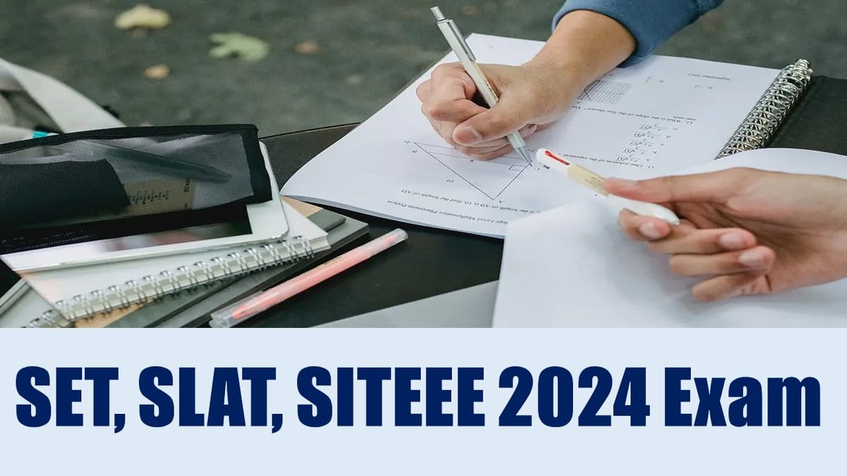 SET, SLAT, SITEEE 2024 Examination: SET, SLAT, SITEEE 2024 Examination is Tomorrow; Check Exam Timing and Guidelines