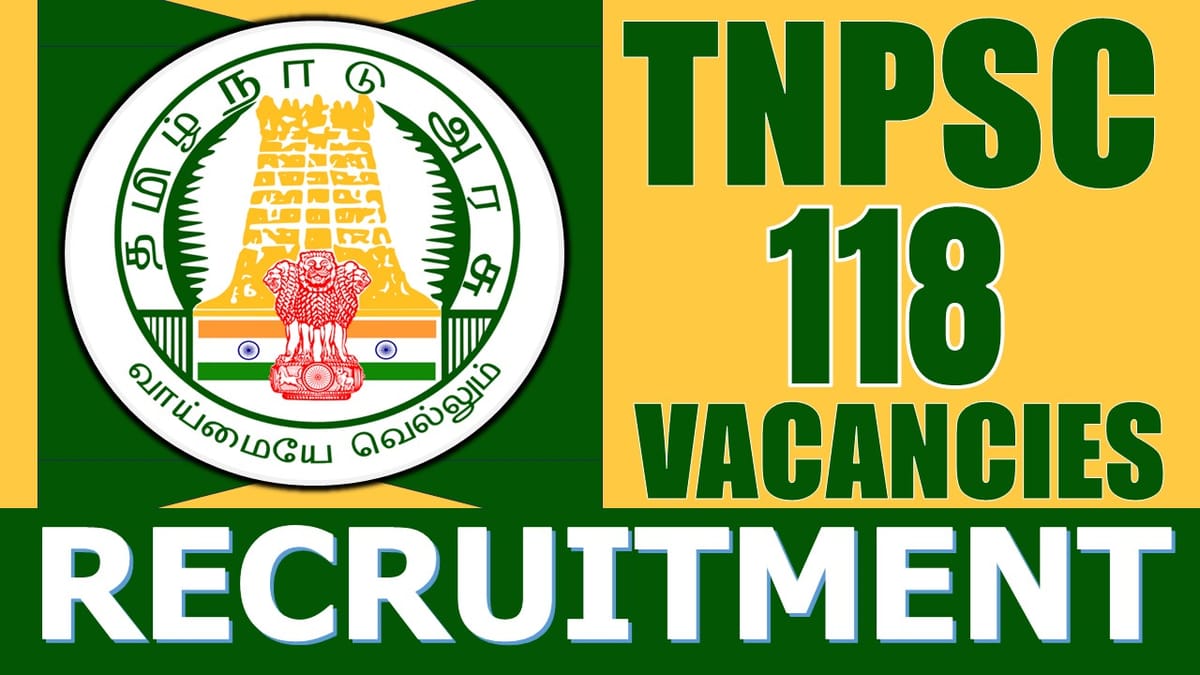 TNPSC Recruitment 2024: Notification Out for 115+ Vacancies, Age, Qualification, Salary and How to Apply