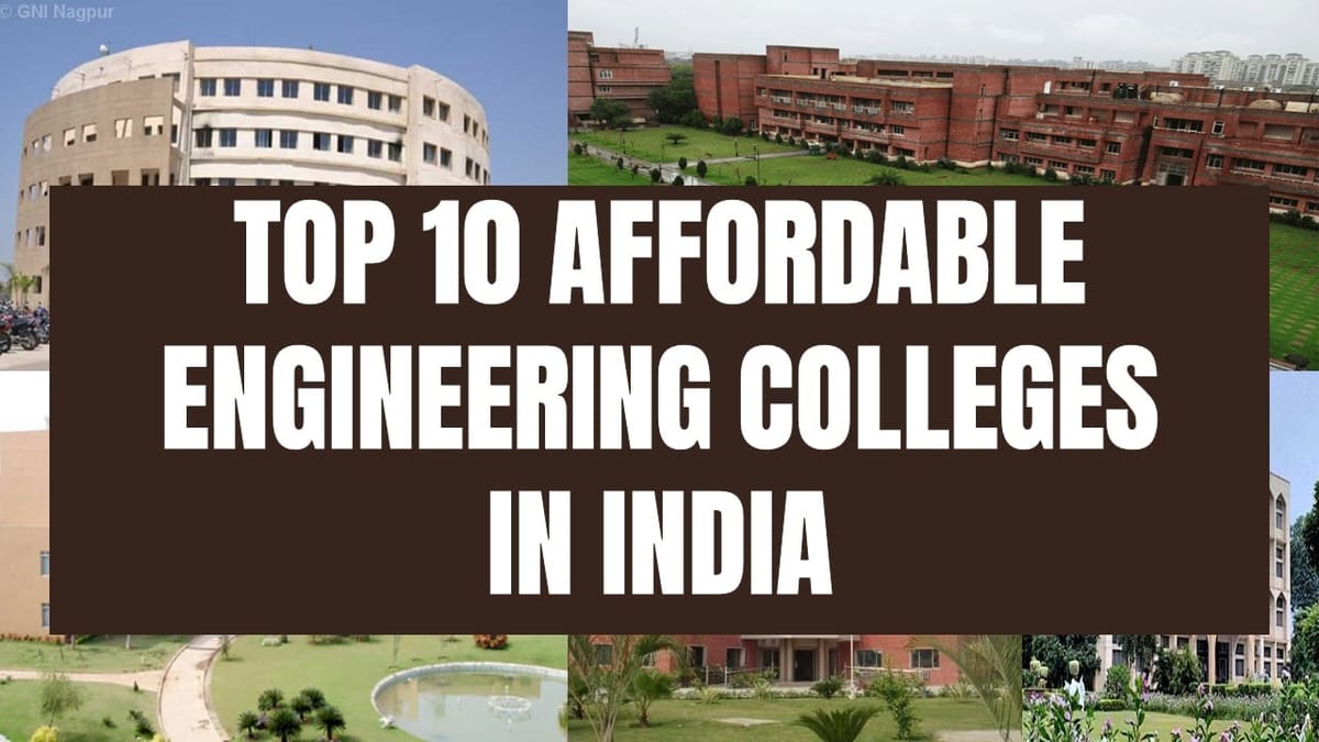 India’s Top 10 Affordable Engineering Colleges; List of Top 10 Affordable Engineering Colleges in India