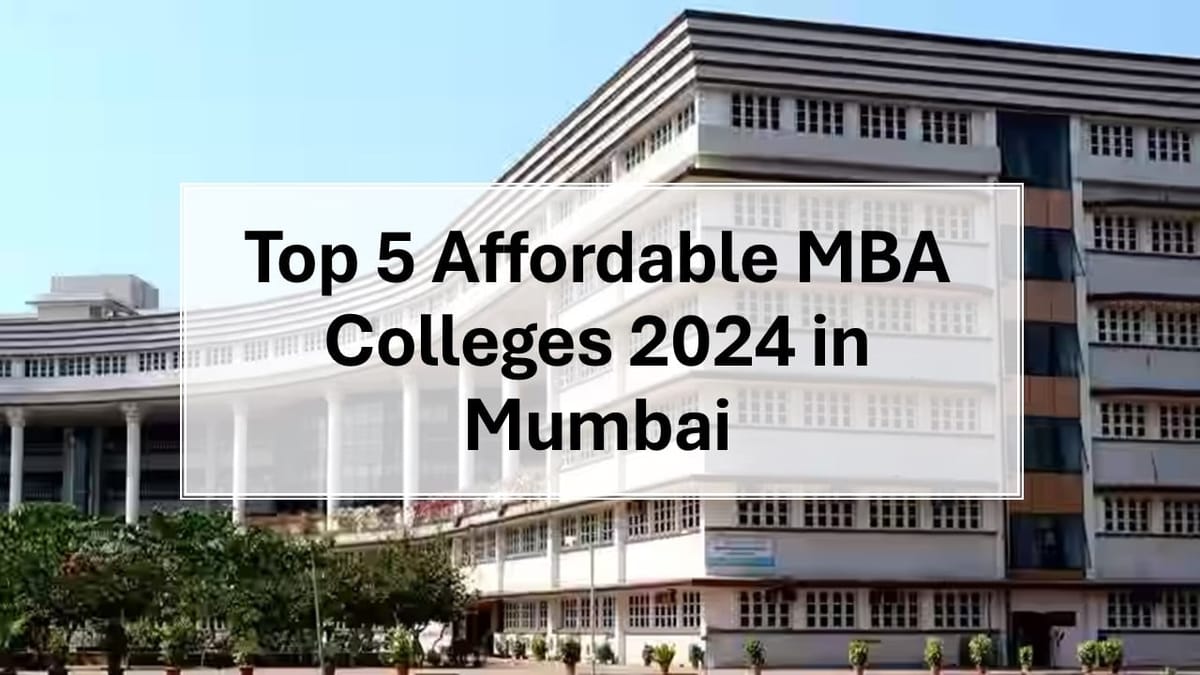 Mumbai’s Top 5 Affordable MBA Colleges 2024: Best MBA Colleges Mumbai in 2024