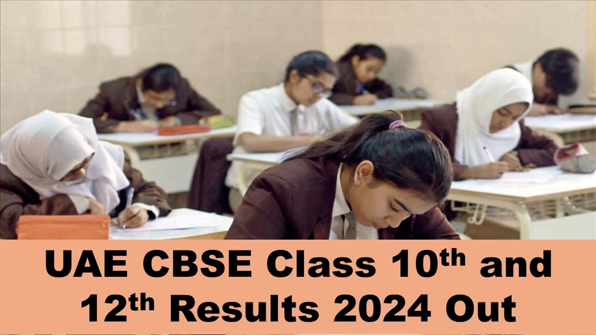 UAE CBSE Class 10th and 12th Results 2024 Out: UAE CBSE Declared the Class 10th and 12th Results 2024