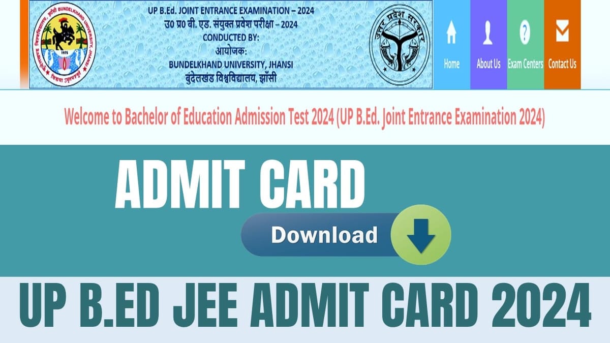 UP B.Ed JEE Admit Card 2024: UP B.Ed JEE Exam Admit Card 2024 Releasing Shortly