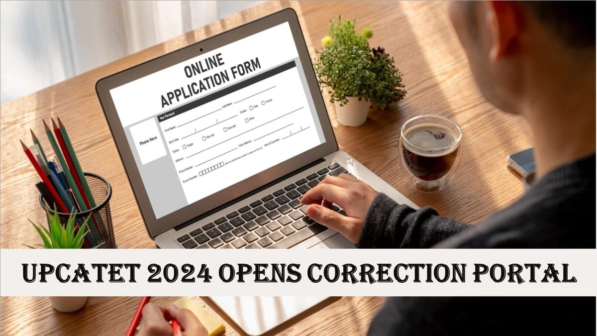 UPCATET 2024: UPCATET Opens Correction Window Today; Check the Steps Here