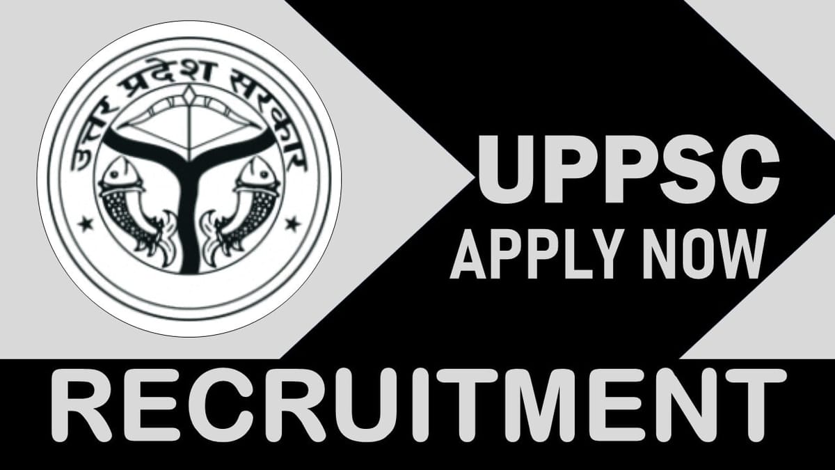 UPPSC Recruitment 2024: New Notification Out, Check Post, Qualification, Salary and Other Important Details