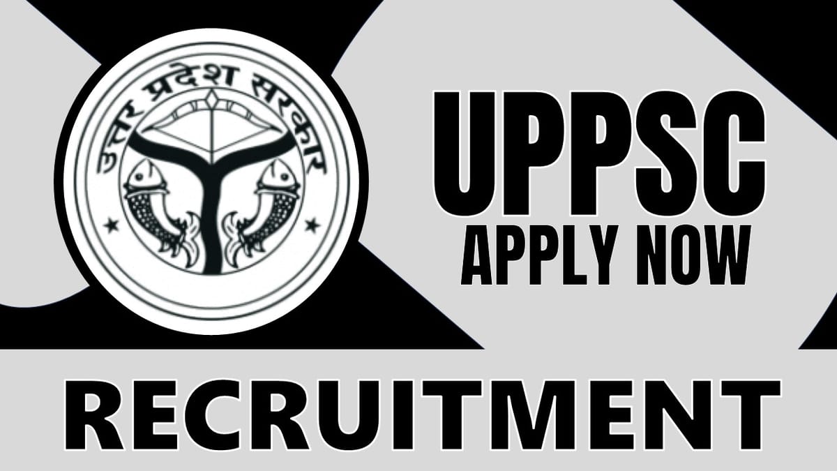 UPPSC Recruitment 2024: New Opportunity Out, Check Posts, Vacancies, Age, Application Fee and How to Apply