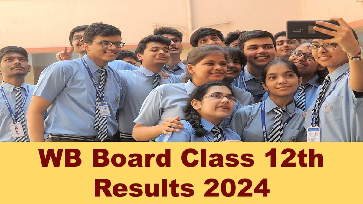 WB Board Class 12th Results 2024: WBBSE Declared Official Dates for the Class 12th Result; Know the Date