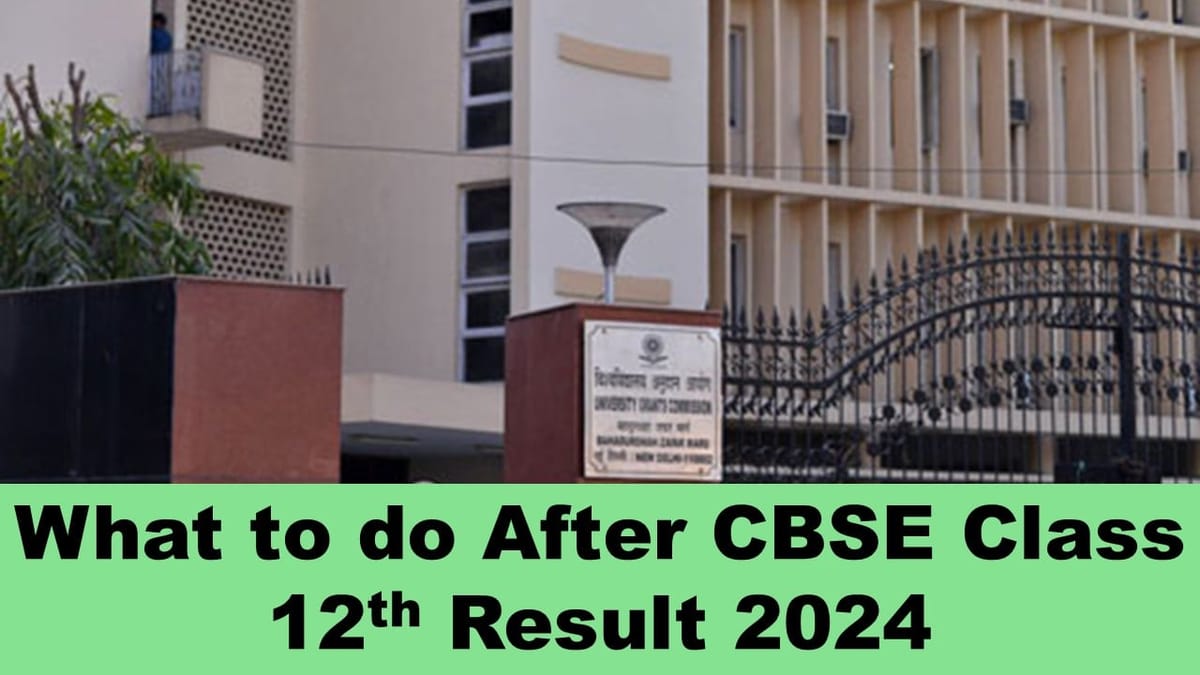What to do After CBSE Class 12 Results 2024? Everything you need to know About JEE Advanced and CUET UG