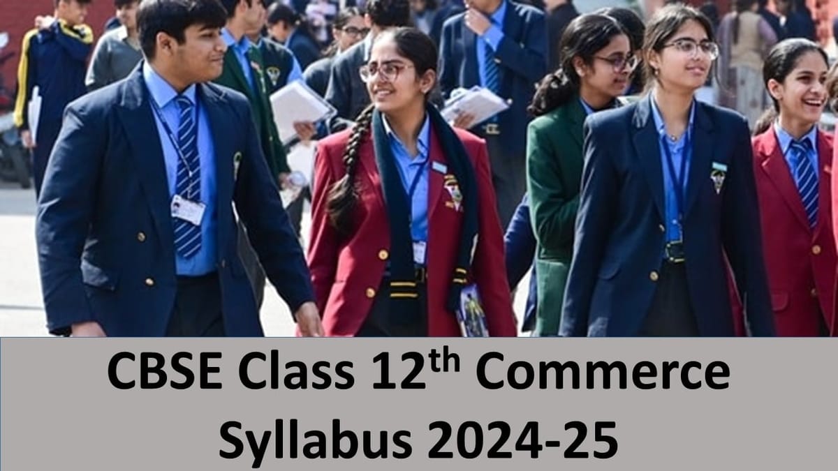 CBSE Class 12th Commerce Syllabus 2024-25: Download CBSE Class 12th Latest Commerce Syllabus