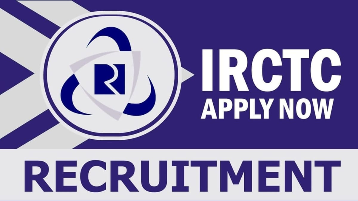 IRCTC Recruitment 2024: Notification Out, Check Posts, Tenure, Age, Eligibility and How to Apply