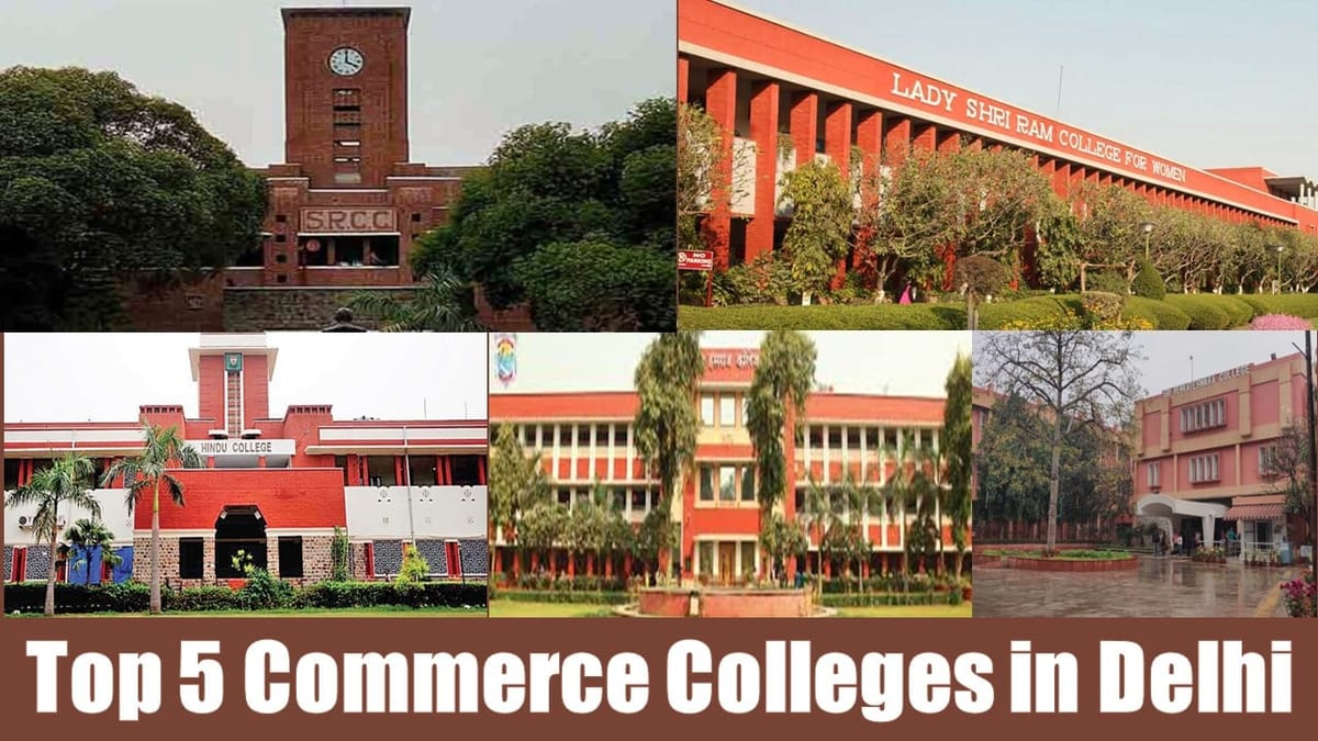Top 5 Commerce Colleges in Delhi: List of Top Commerce Colleges in Delhi; Fees, Rankings