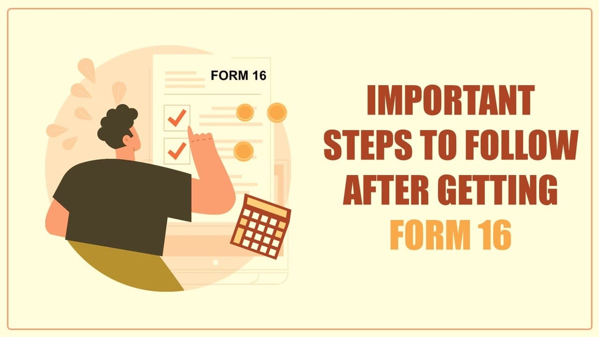 ITR Filing: 5 Important Steps to do as soon Salaried Employees get Form 16