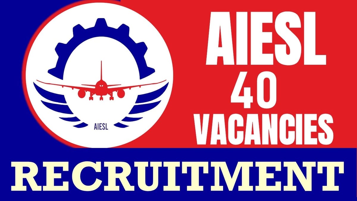 AIESL Recruitment 2024: Notification Out for 40 Vacancies, Check Posts, Qualification and How to Apply
