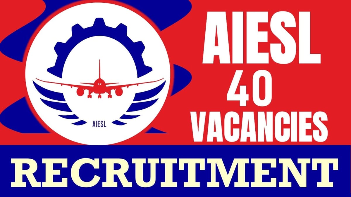 AIESL Recruitment 2024: Notification Out for 40 Vacancies, Check Posts, Age Limit, Pay Scale and How to Apply
